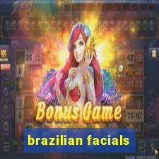 brazilian facials